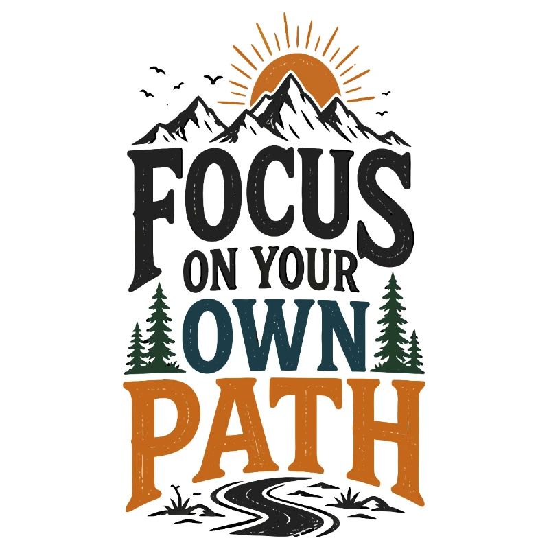 Focus your own path