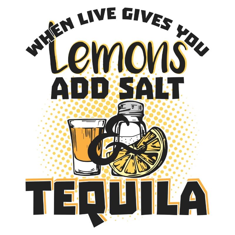Tequila Lover> Lemons Need Salt & Tequila