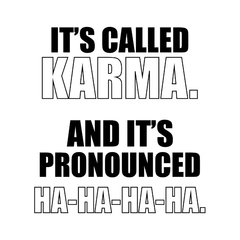 ça s'appelle du karma. Et c'est prononcé.