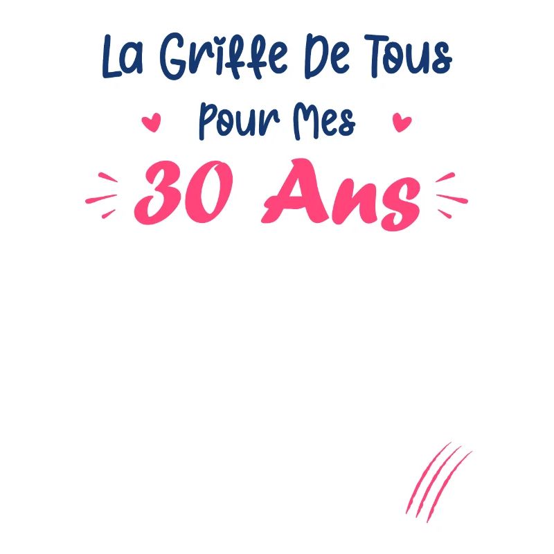 la griffe de tous pour mes 30 Ans