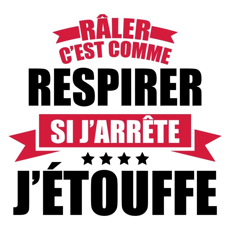 râler c'est comme respirer si j'arrête j'étouffe