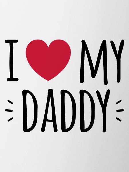 " i love my daddy "
