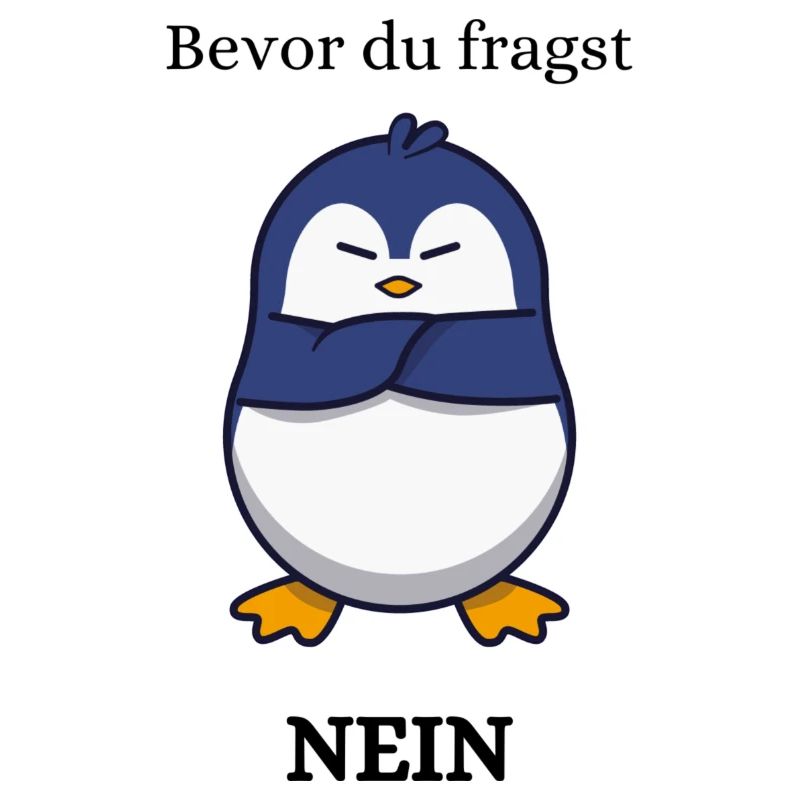 Bevor du fragst , NEIN , Pinguin