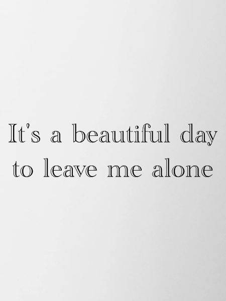 leave me alone