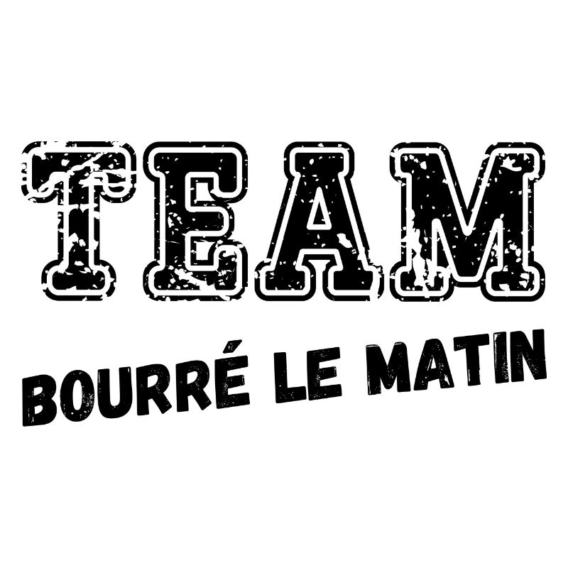 team bourré le matin