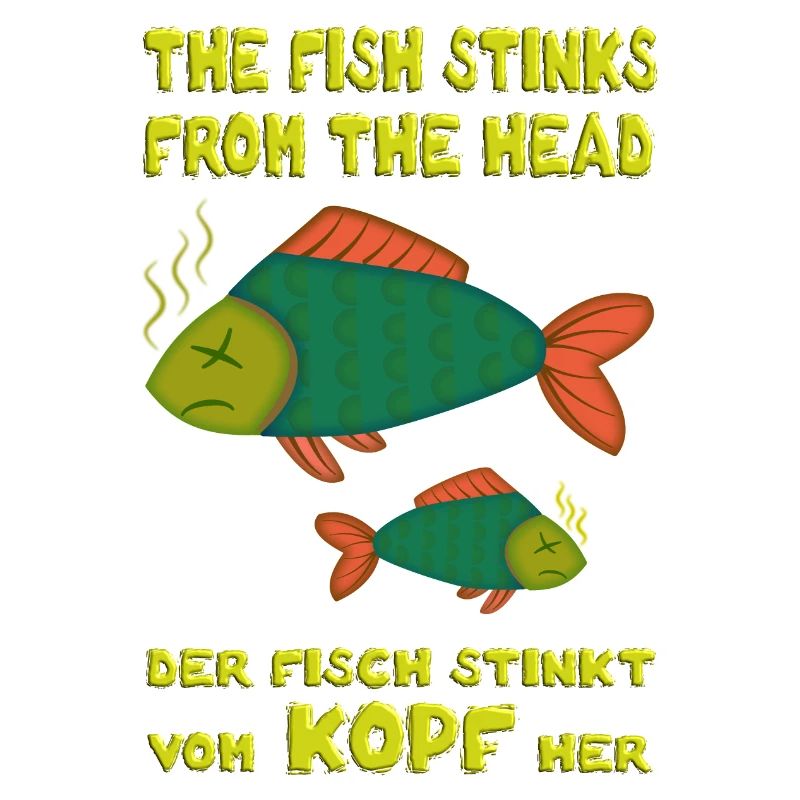 The fish stinks from the head. Fish stinks head