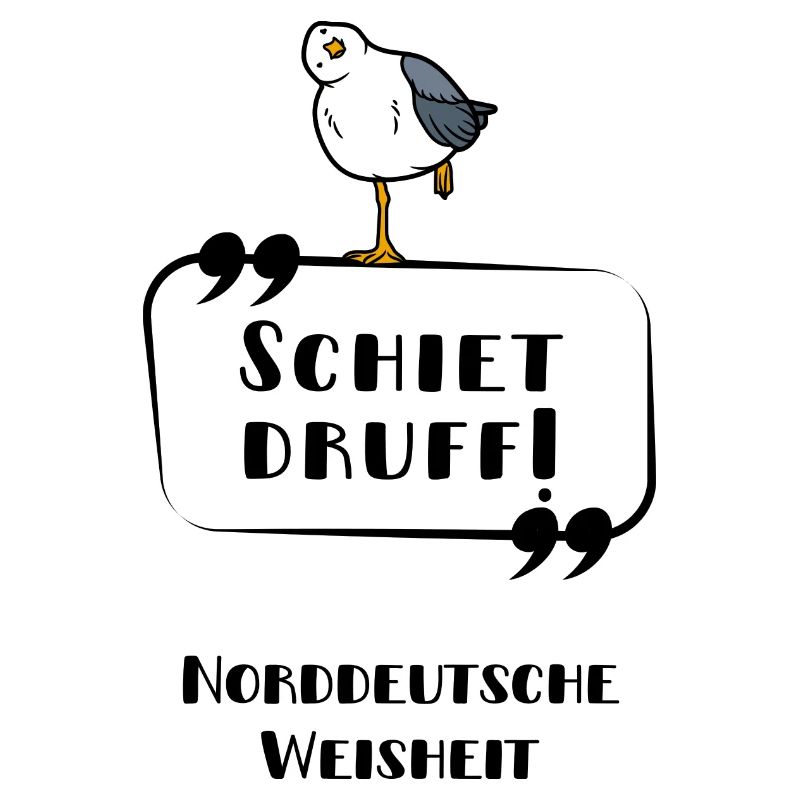 Schiet druff Möwe Plattdeutsch Weisheit lustig