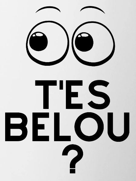 "T'es Belou ?"