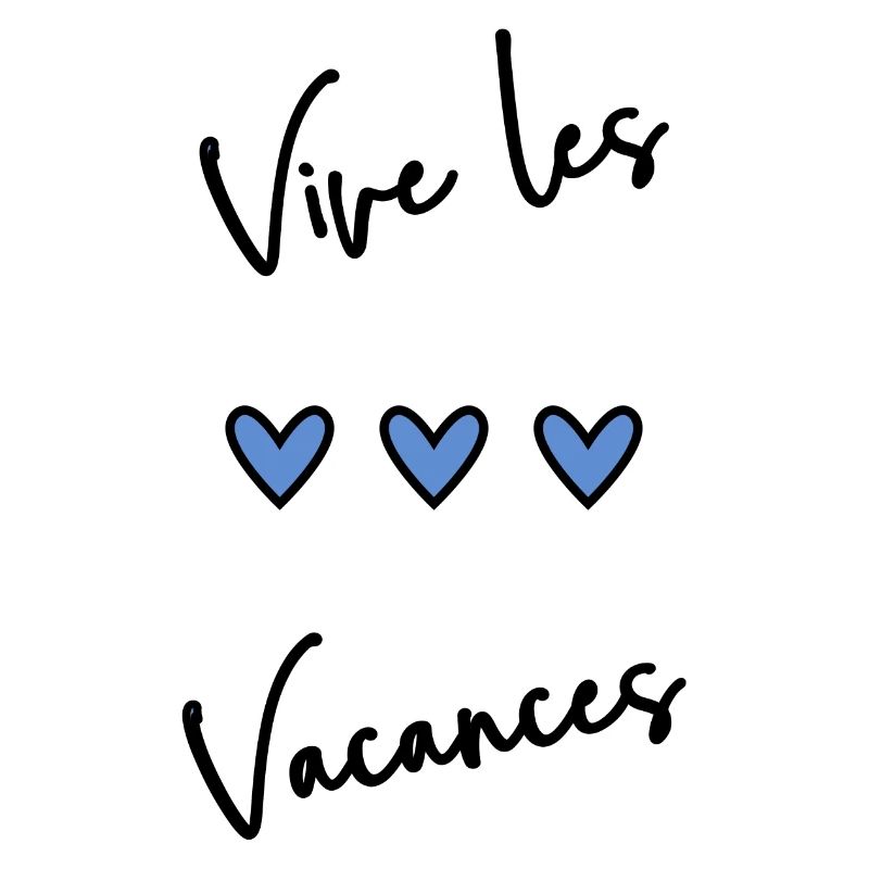 VACANCES. VIVE LES VACANCES. VACANCES