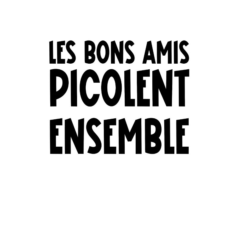les bons amis picolent ensemble