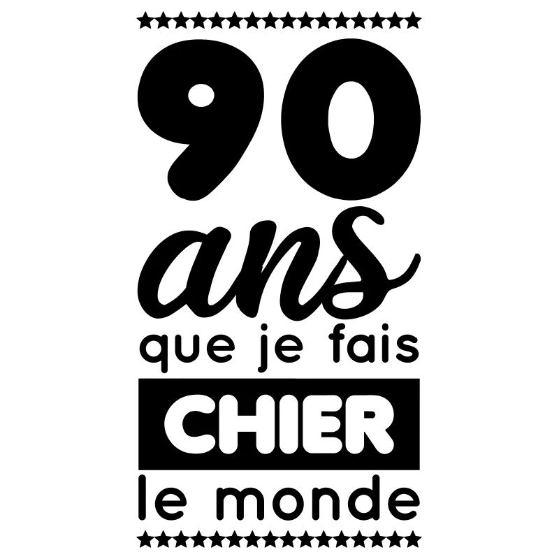 Anniversaire - 90 ans que je fais chier le monde