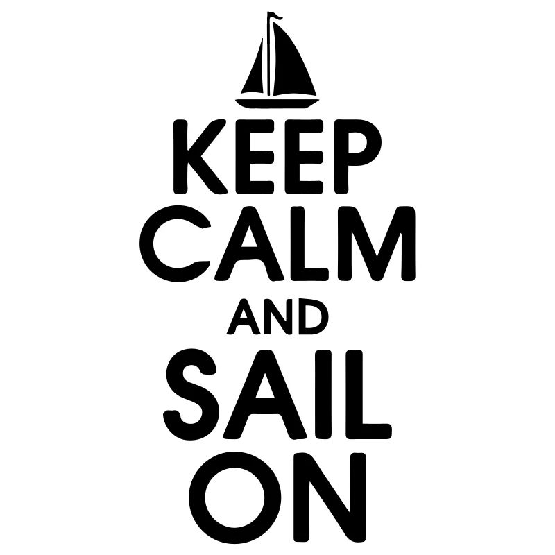 Keep Calm and Sail On