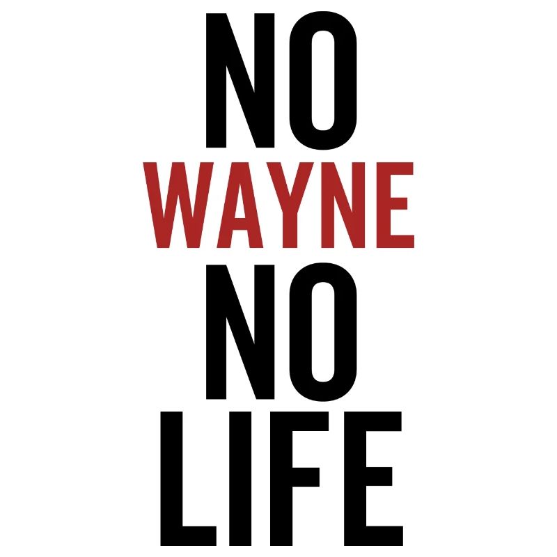 No Wayne No Life