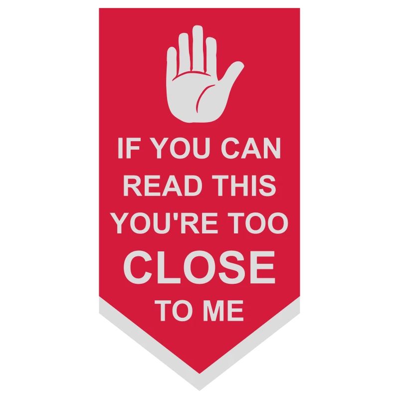 too close to me
