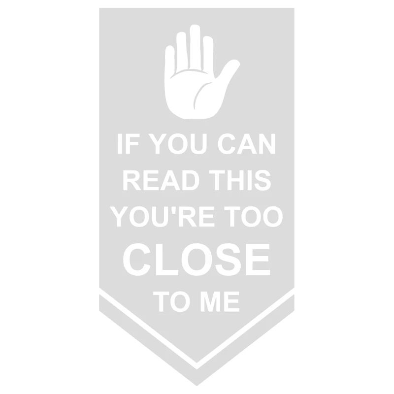 too close to me