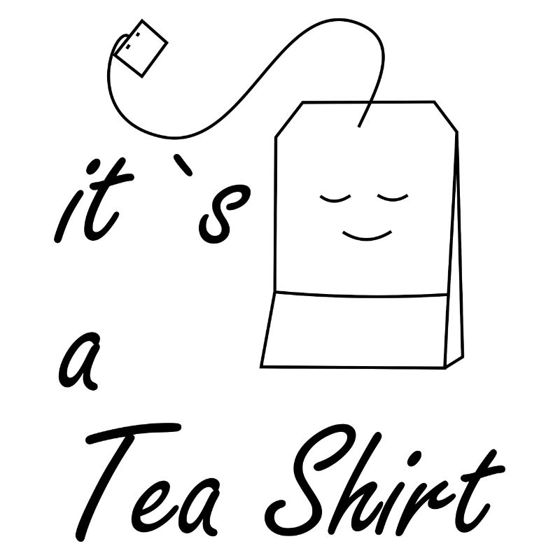 Its a Tea Shirt