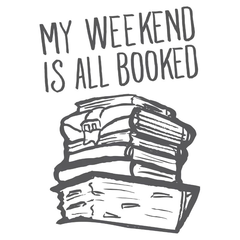 My Weekend Is All Booked