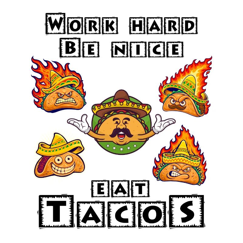 Work Hard Be Nice Eat Tacos