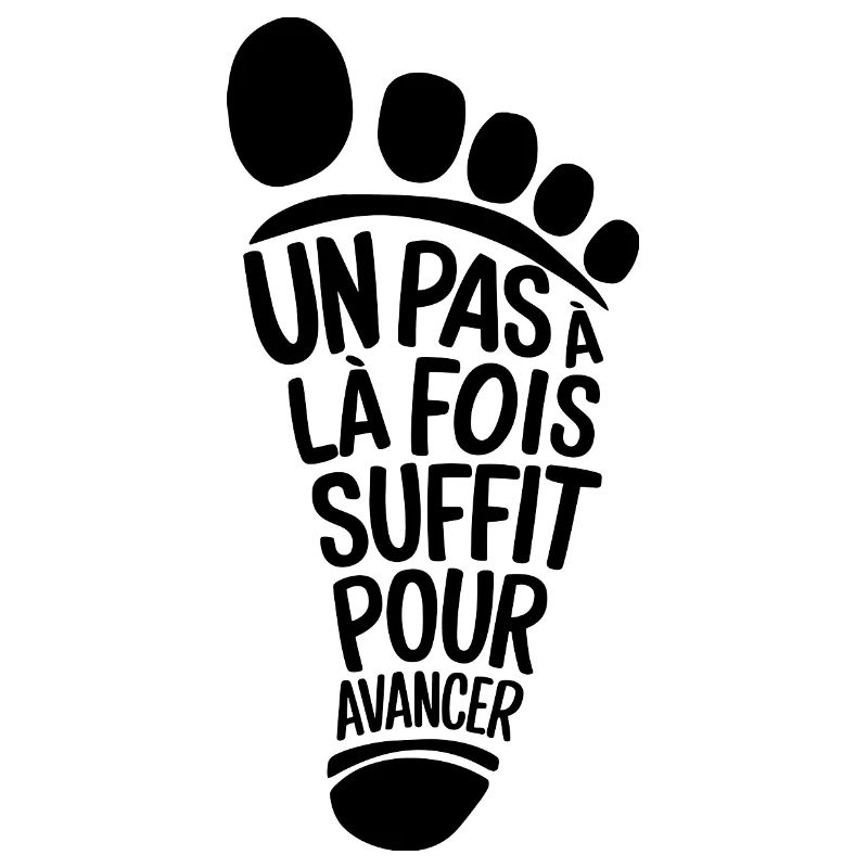Un pas à la fois suffit pour avancer
