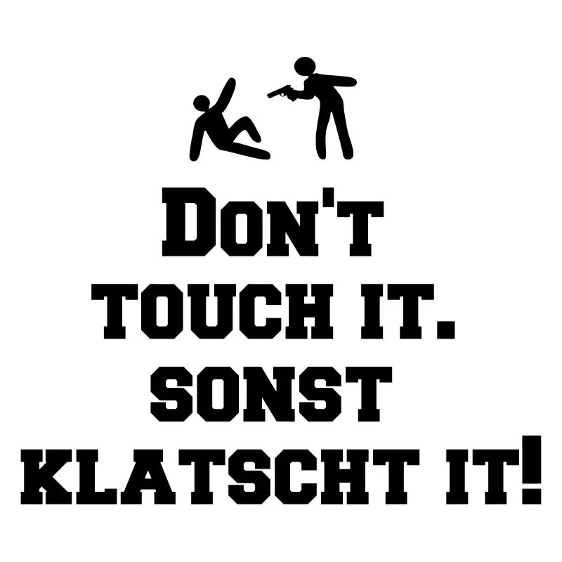 dont touch it