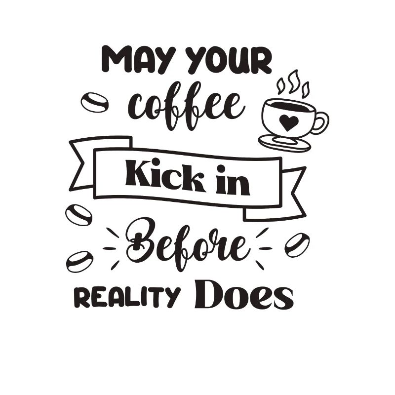 May your coffee kick in before reality does