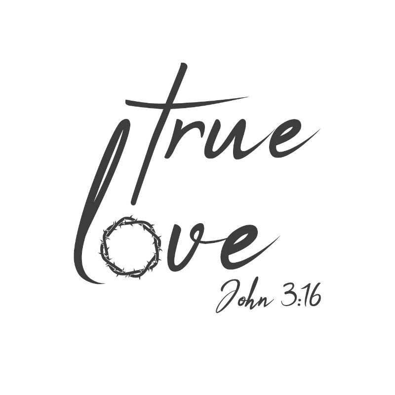 Christian Design True Love John 3 verse 16