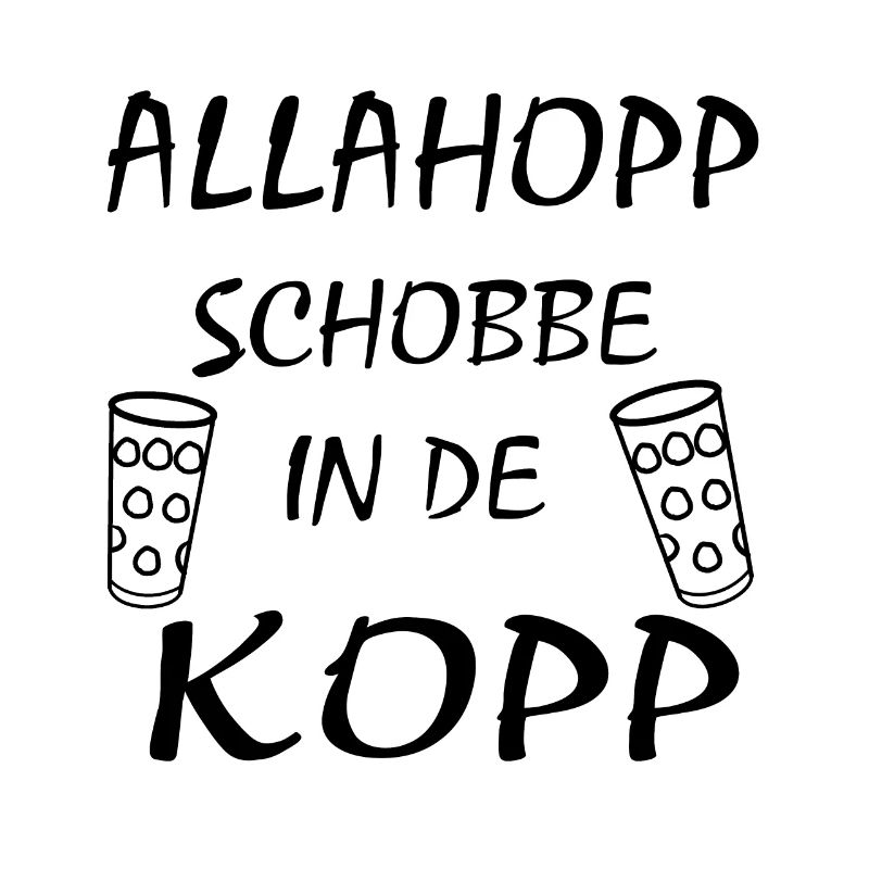 Alla Hopp Schobbe in de Kopp