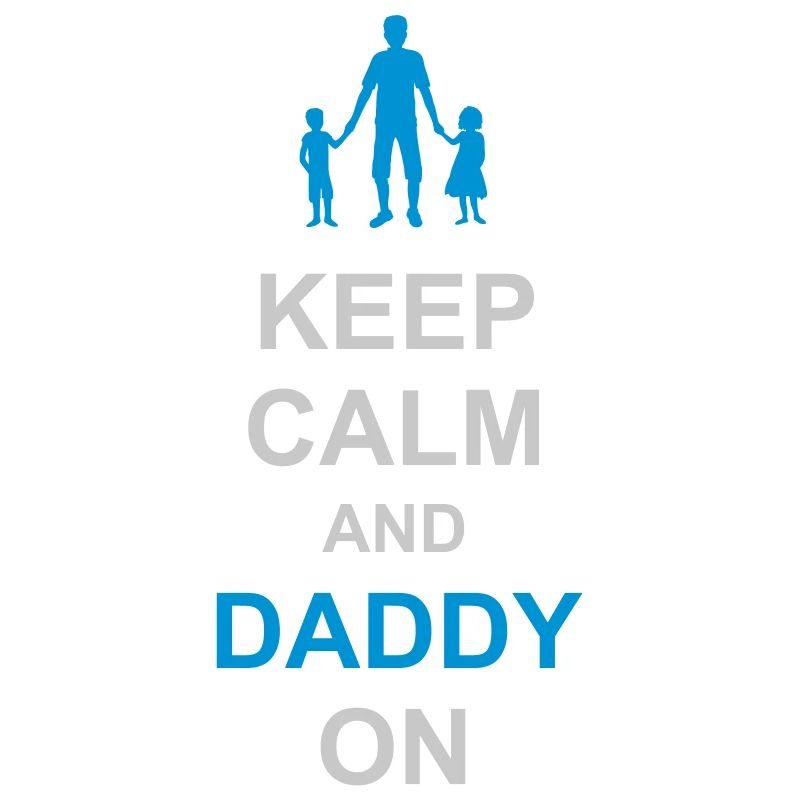 Keep Calm and Daddy