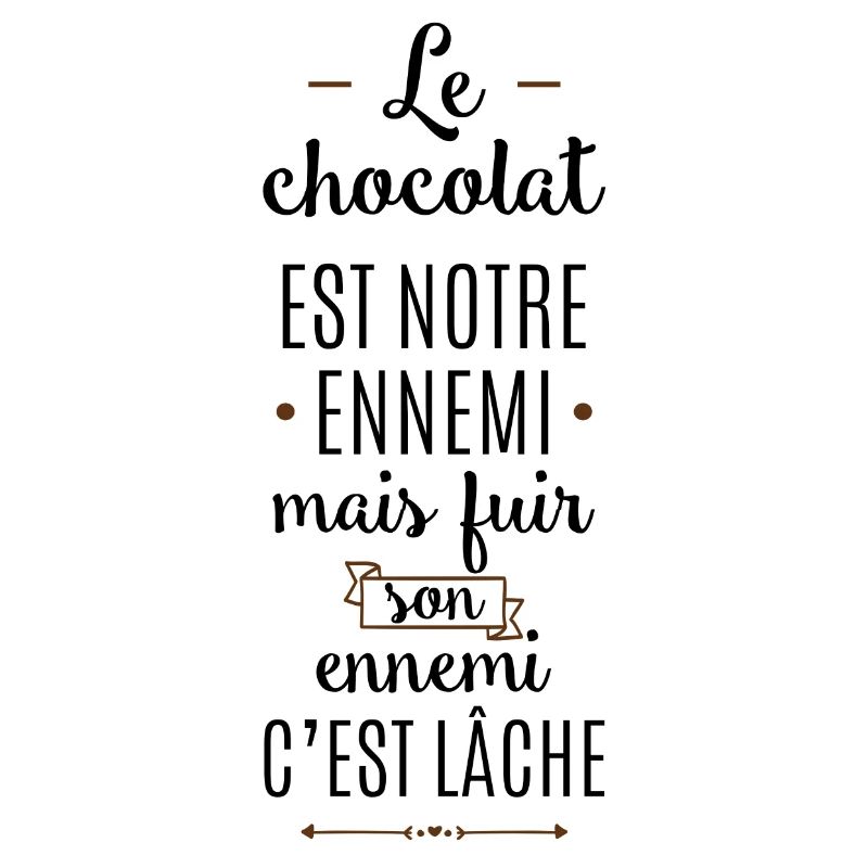 Le chocolat...