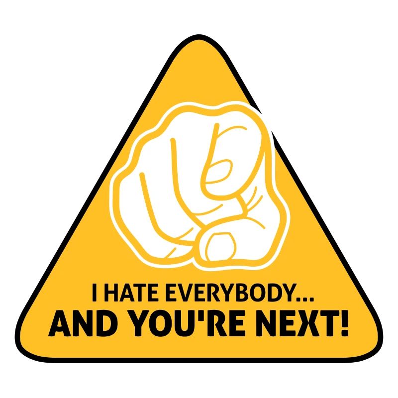 I Hate Everybody...And You're Next!