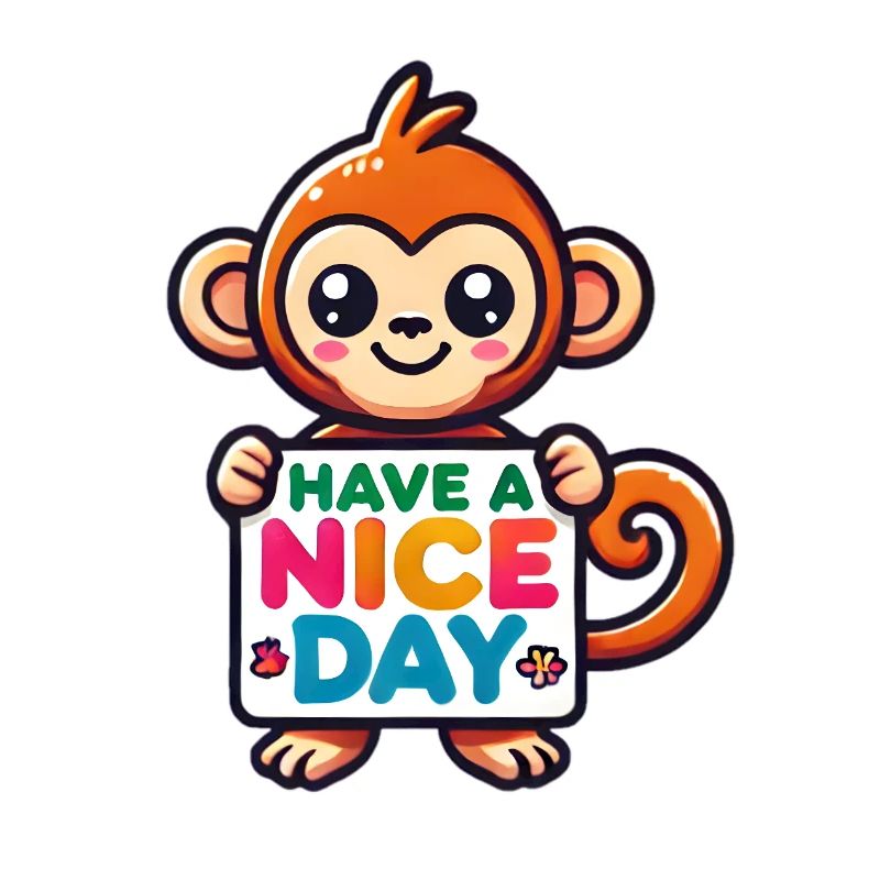 Have a Nice Day – Funny Monkey 🐵