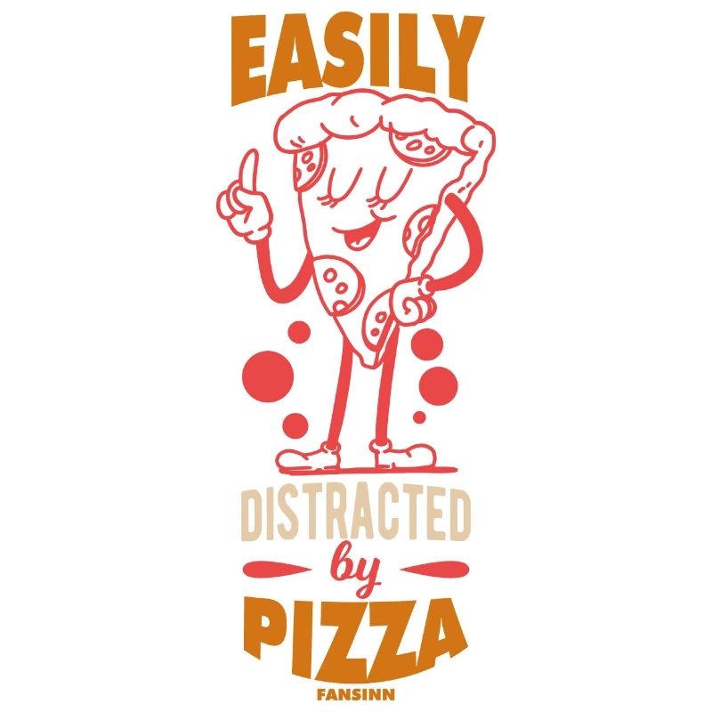 Easily Distracted By Pizza