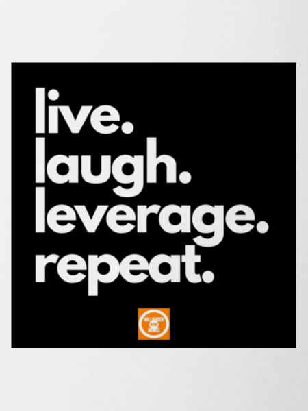 live - laugh - leverage - repeat