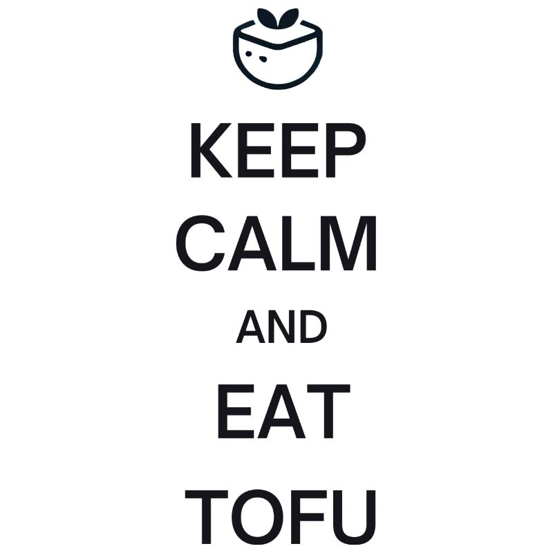 Keep Calm And Eat Tofu