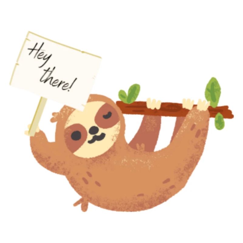 Hey there - Sloth