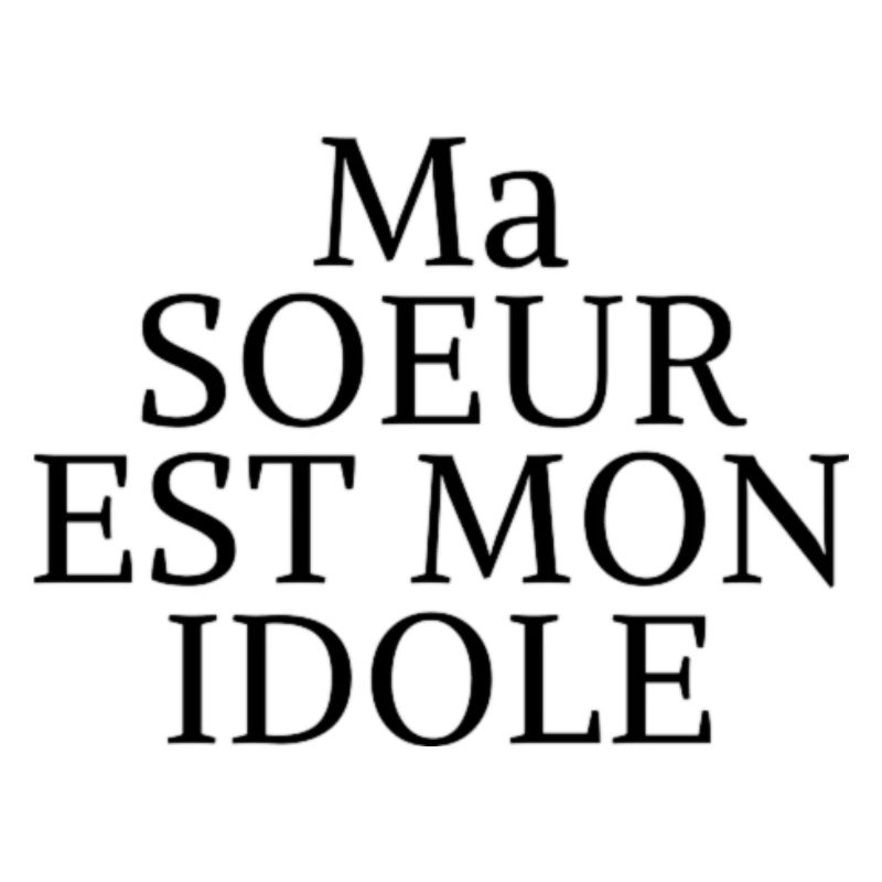 Ma sœur est mon idole