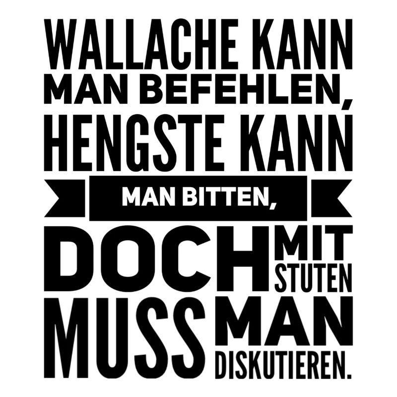 Wallache kann man befehlen Hengste kann man bitte