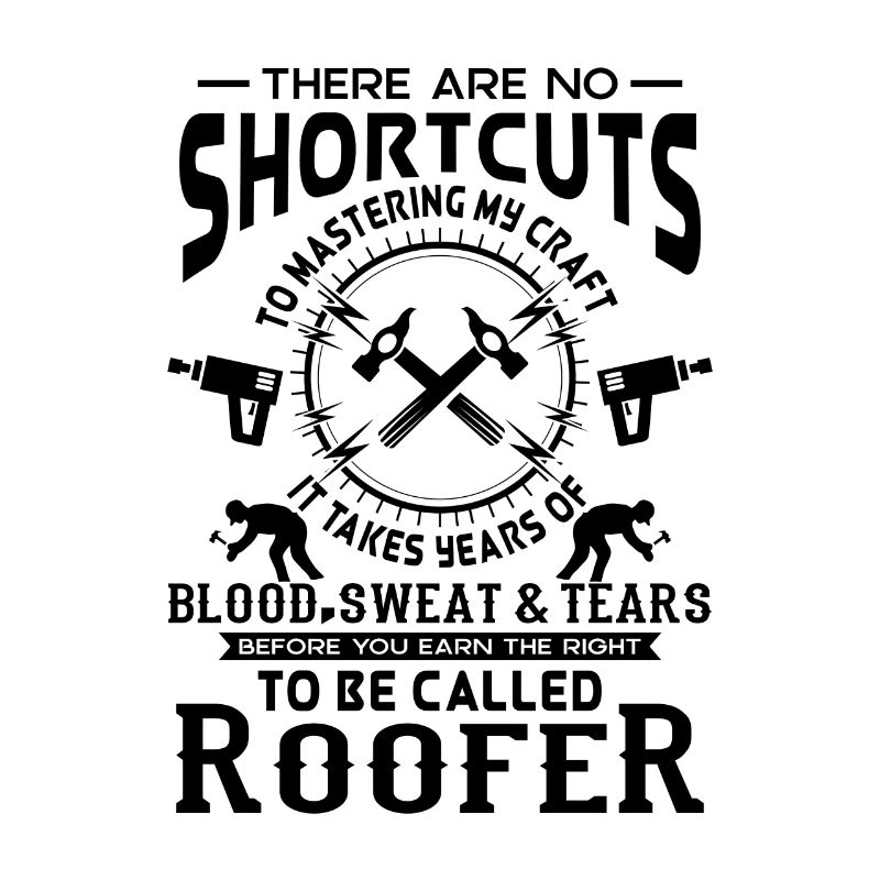 No Shortcuts to be called craft Roofer