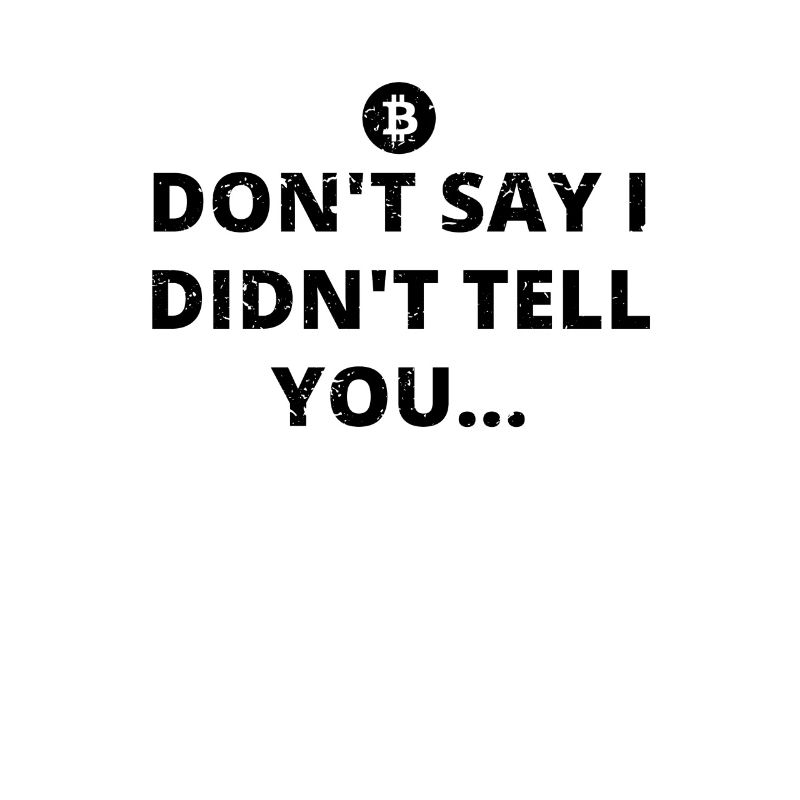 i told you ich sagte bitcoin btc BTC bitcoin crypt