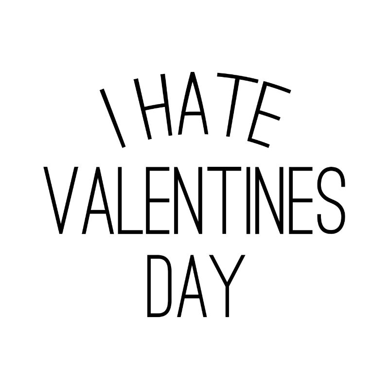 Je déteste la Saint Valentin - Saint Valentin