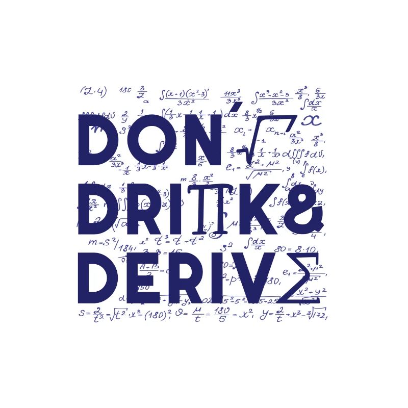 Don't Drink And Derive Mathematics Teacher Gift
