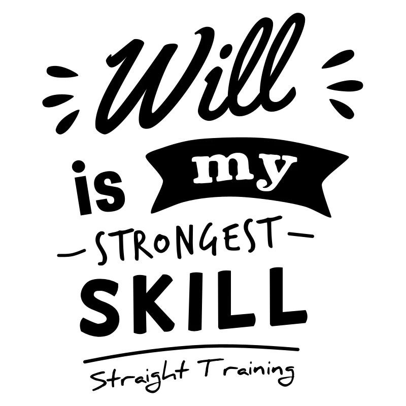 Will is my strongest skill
