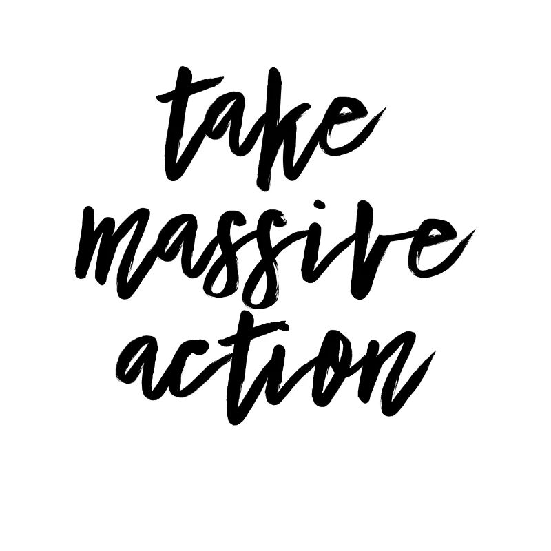 Take massive action