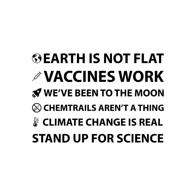 Earth is not flat! Vaccines work!