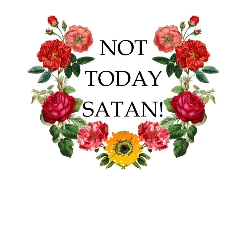 NOT TODAY SATAN - Blumenkranz lustige Geschenkidee