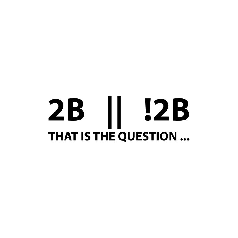 2B or not 2B that is the question