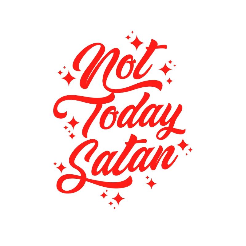 Funny Not Today Satan Not Satan Gift Today