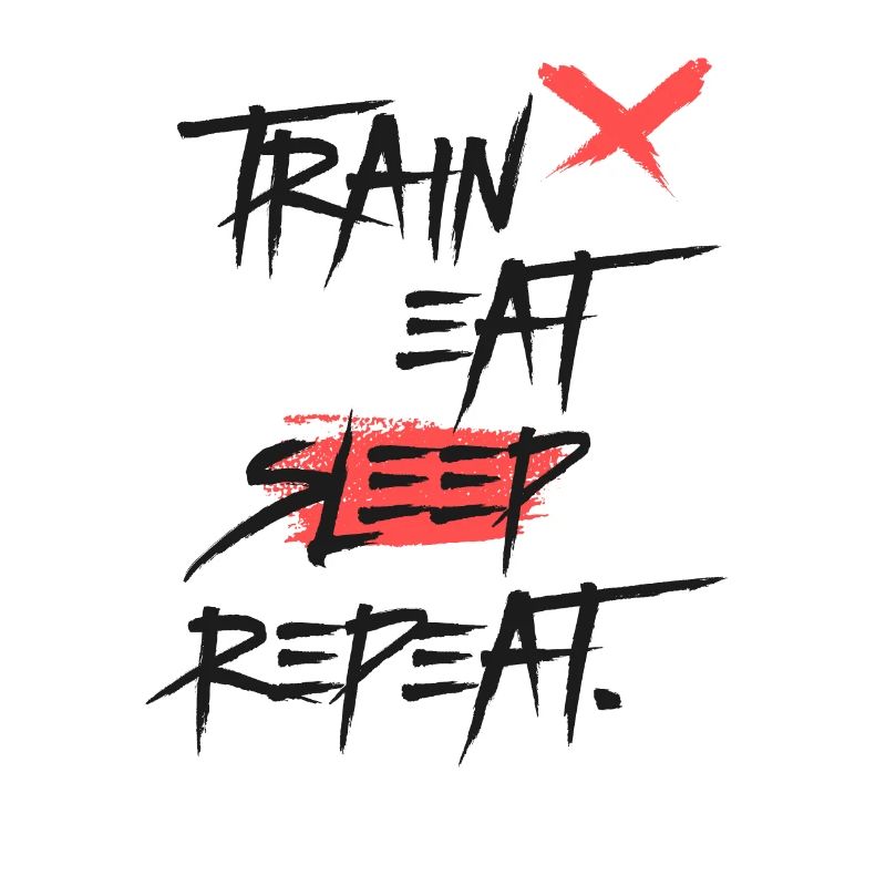 Train Eat Sleep Repeat - Training Motivation