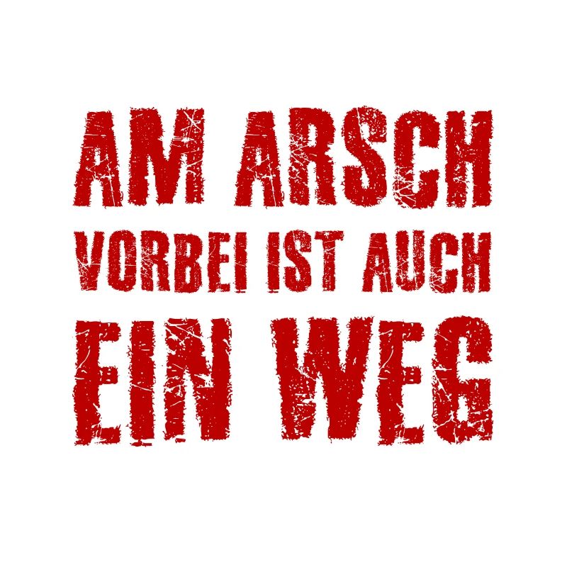 Am Arsch vorbei ist auch ein Weg