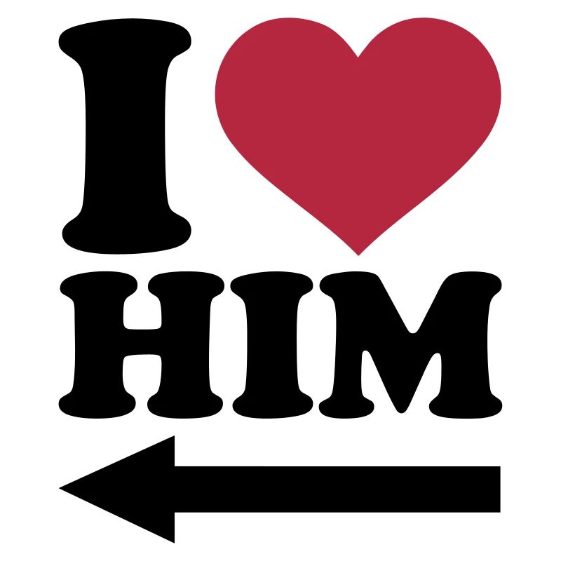 I love him